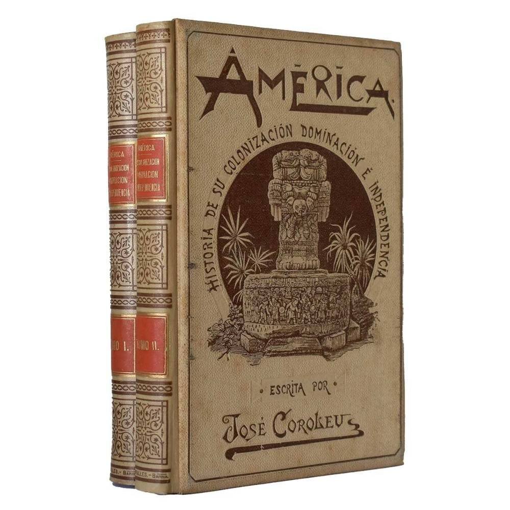 América. Historia de su colonización, dominación e independencia. Tomos I y II - José Coroleu