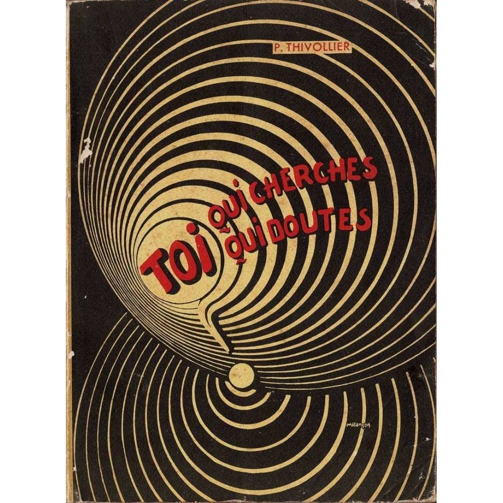 Toi qui cherches!... Toi qui doutes!... - P. Thivollier