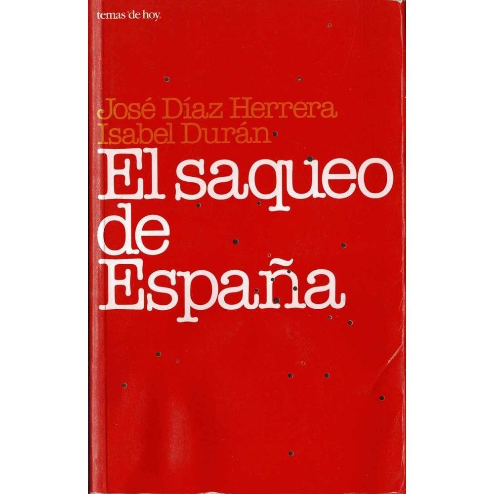 El saqueo de España - José Díaz Herrera, Isabel Durán