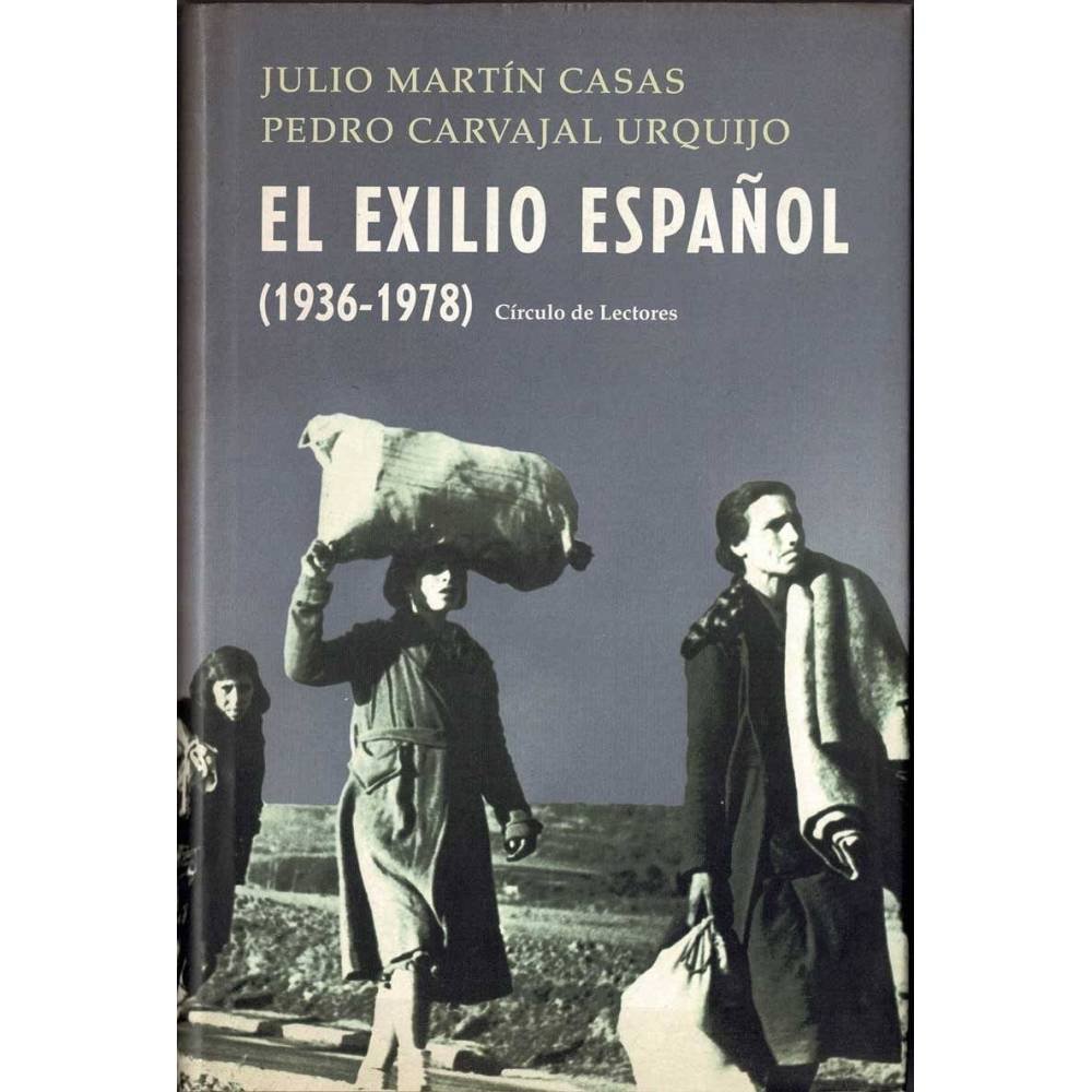 El exilio español (1936-1978) - Julio Martín Casas, Pedro Carvajal Urquijo
