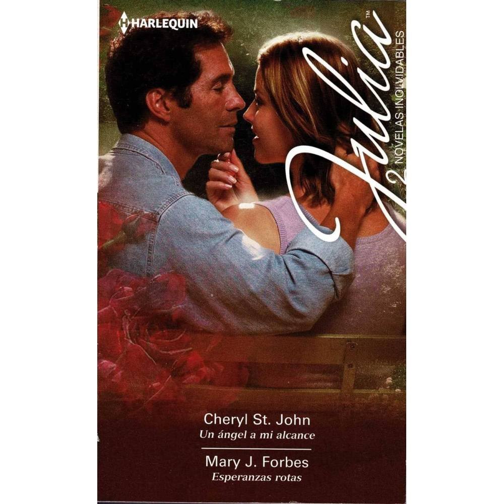 Un ángel a mi alcance. Esperanzas rotas - Cheryl St. John, Mary J. Forbes