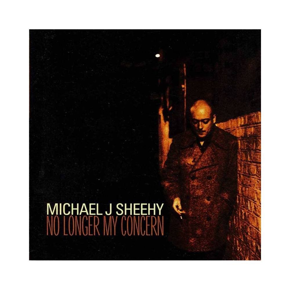 Michael J Sheehy - No Longer my Concern. CD
