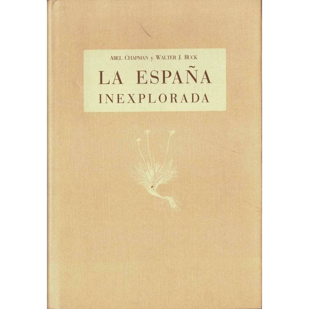 La España Inexplorada - Abel Chapman, Walter J. Bruck