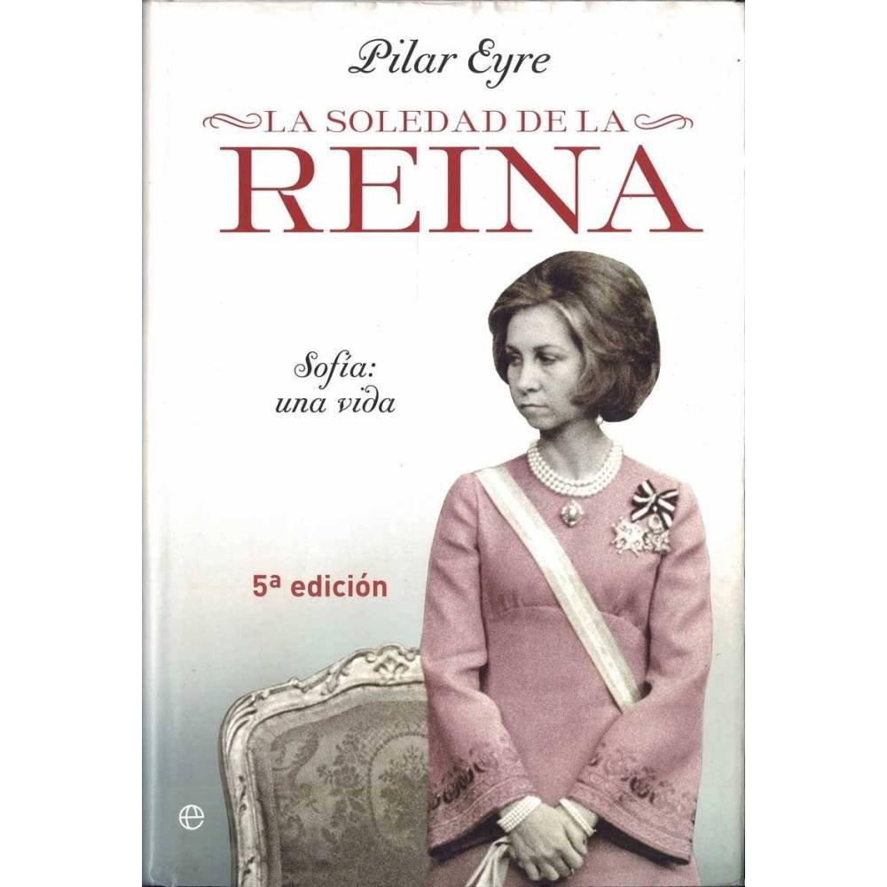 La soledad de la Reina - Pilar Eyre