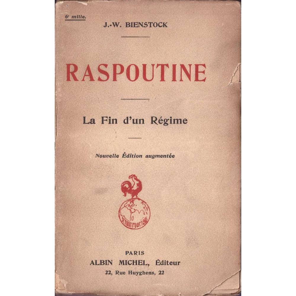 Raspoutine. La fin d'un Régime - J. W. Bienstock
