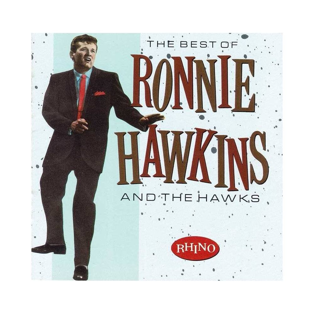 Ronnie Hawkins And The Hawks - The Best Of Ronnie Hawkins And The Hawks. CD