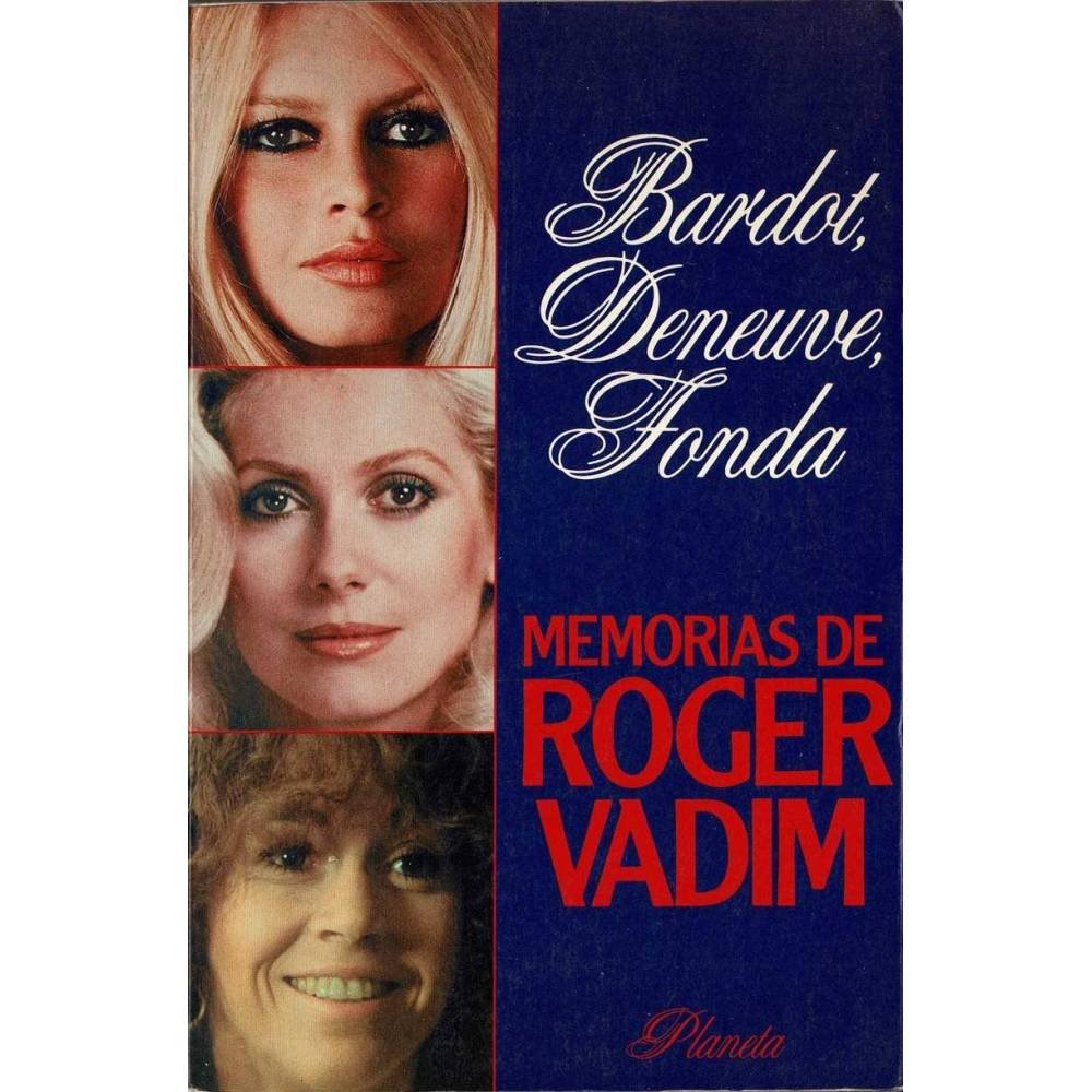 Bardot, Deneuve, Fonda - Roger Vadim