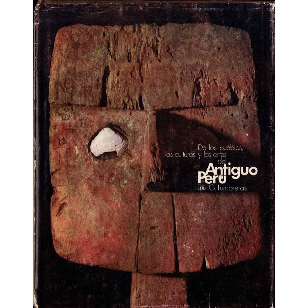 De los pueblos, las culturas y las artes del Antiguo Perú - Luis G. Lumbreras