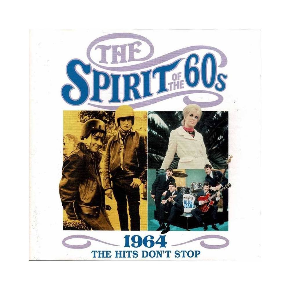 The Spirit of the 60s. 1964. The Hits Don't Stop. CD