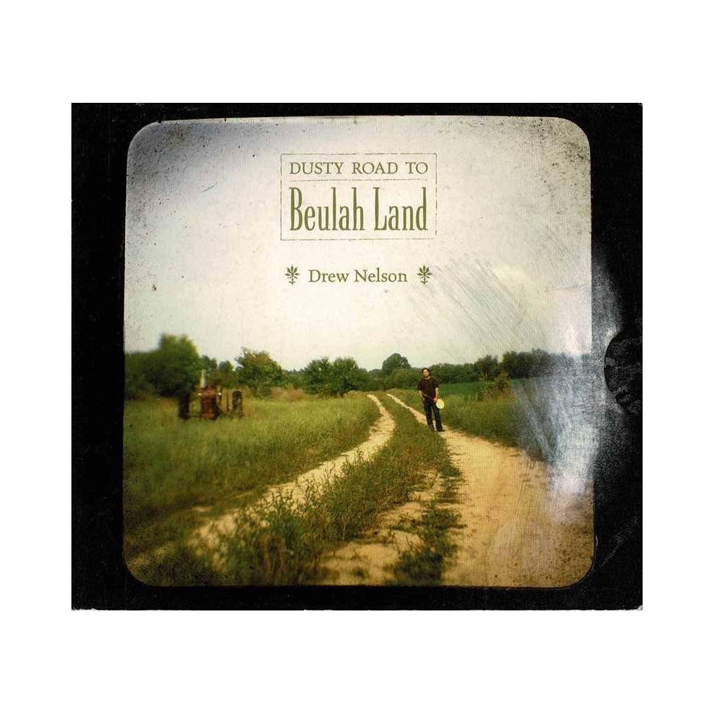 Drew Nelson - Dusty Road To Beulah Land. CD