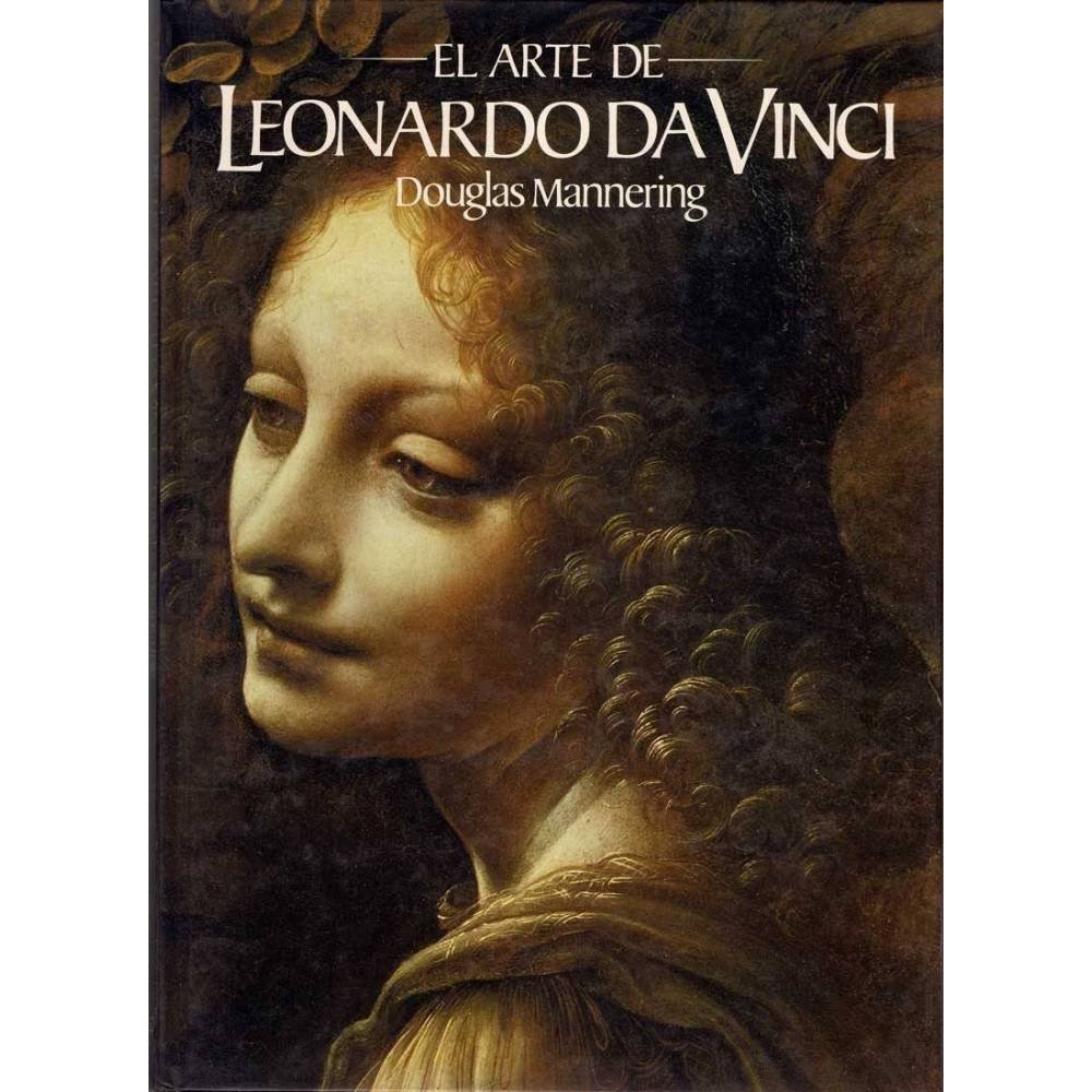 El arte de Leonardo Da Vinci - Douglas Mannering