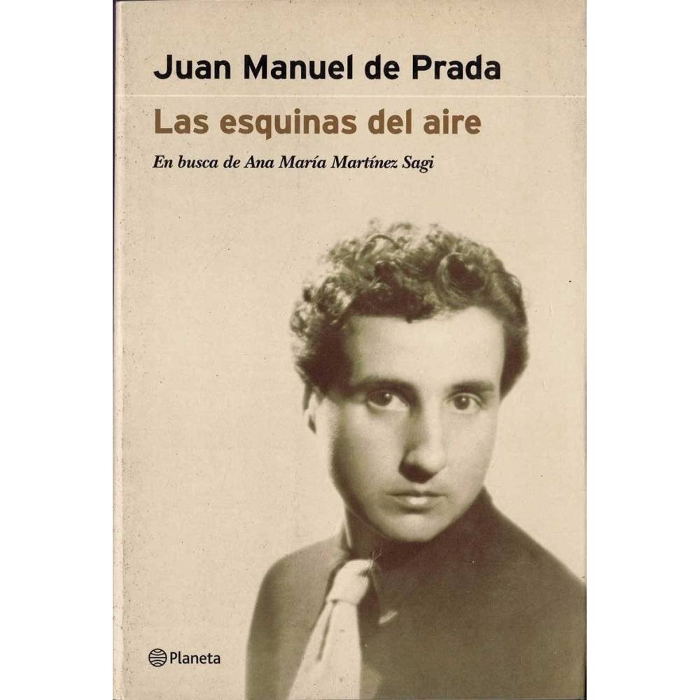 Las esquinas del aire. En busca de Ana María Martínez Sagi - Juan Manuel de Prada