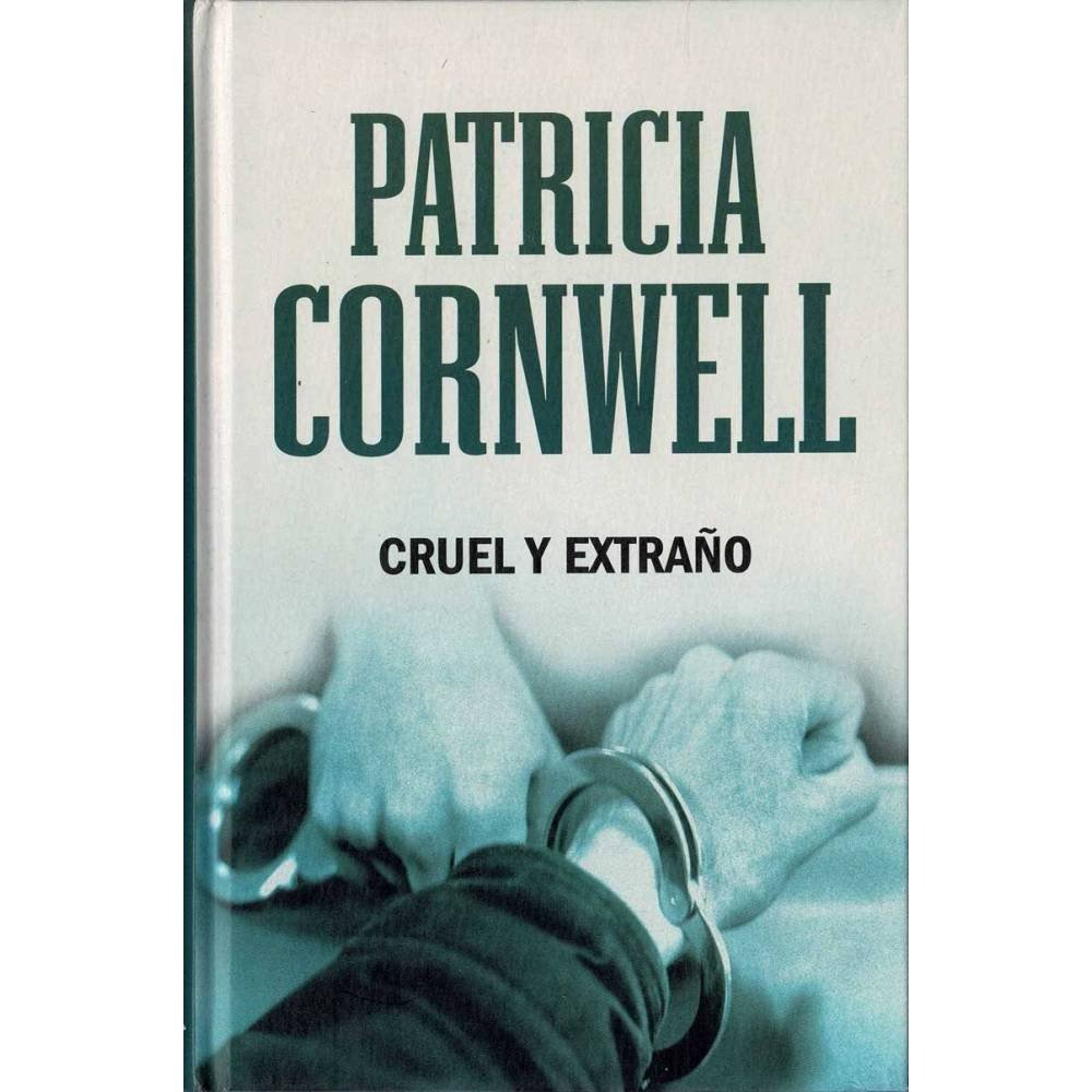 Cruel y extraño - Patricia Cornwell