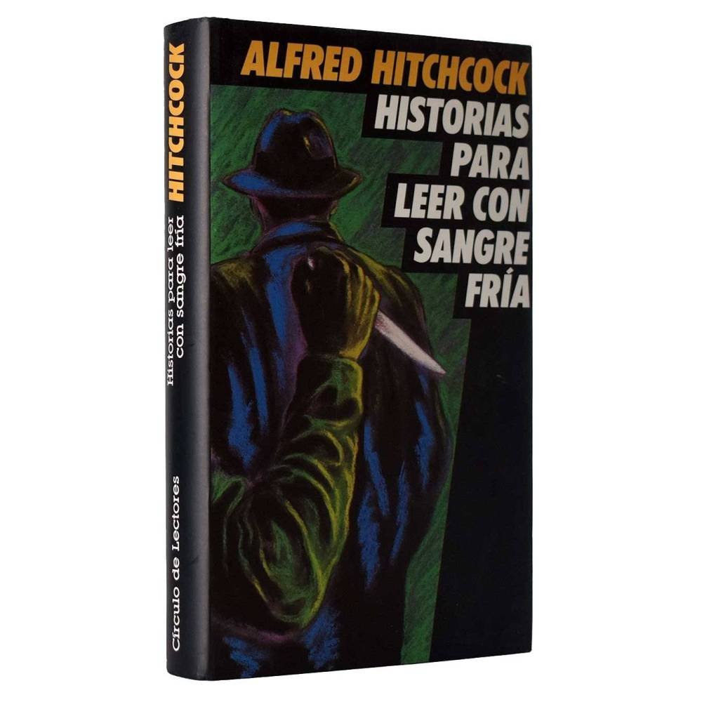 Historias para leer con sangre fría - Alfred Hitchcock