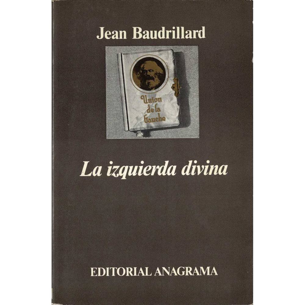 La izquierda divina. Crónica de los años 1977-1984 - Jean Baudrillard
