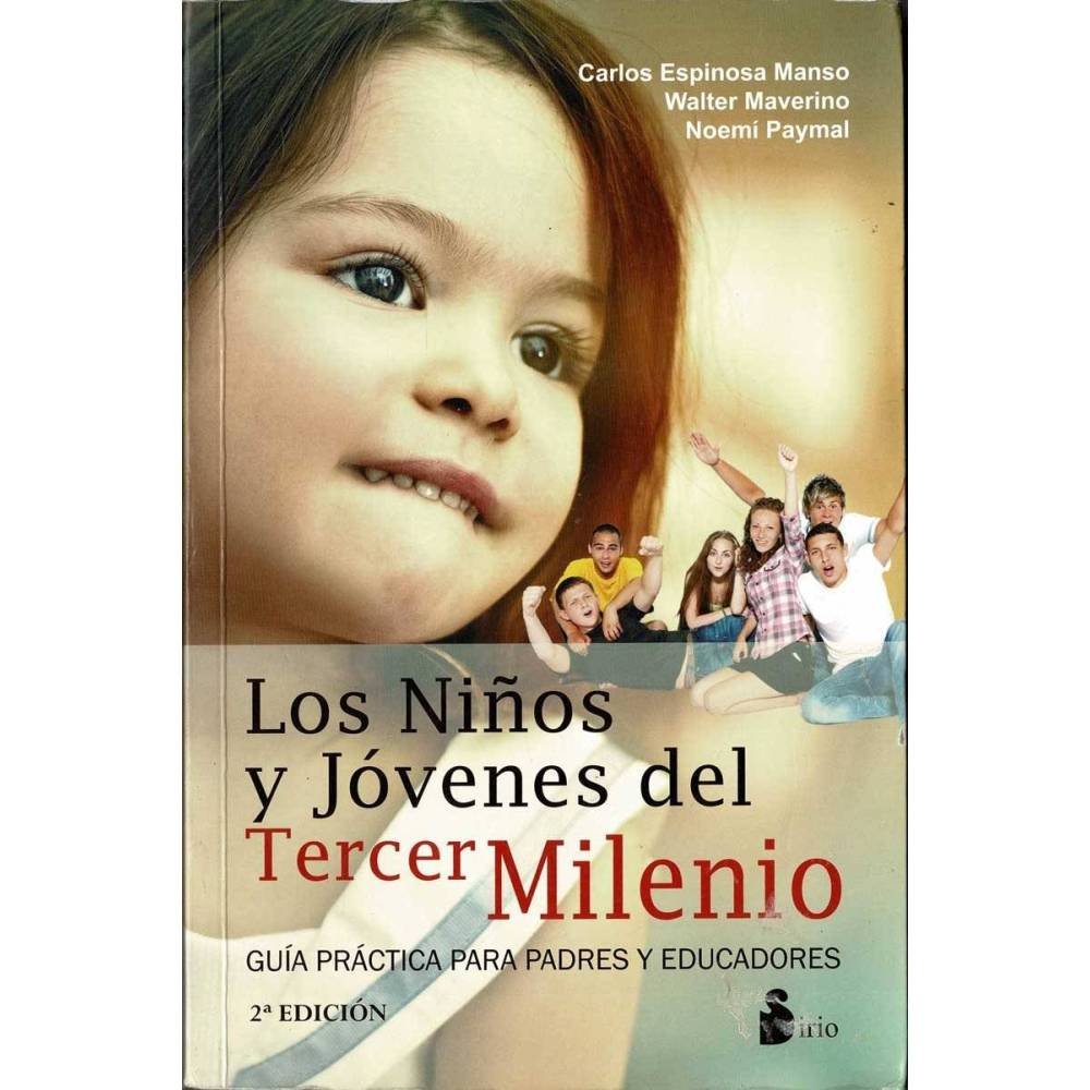 Los Niños y Jóvenes del Tercer Milenio. Guía práctica para padres y educadores - Carlos Espinosa Manso, Walter Maverino, Noe
