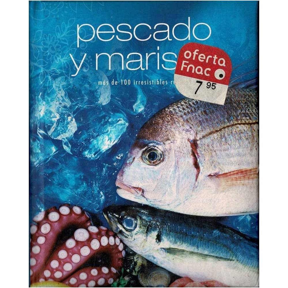 Pescado y marisco. Más de 100 irresistibles recetas