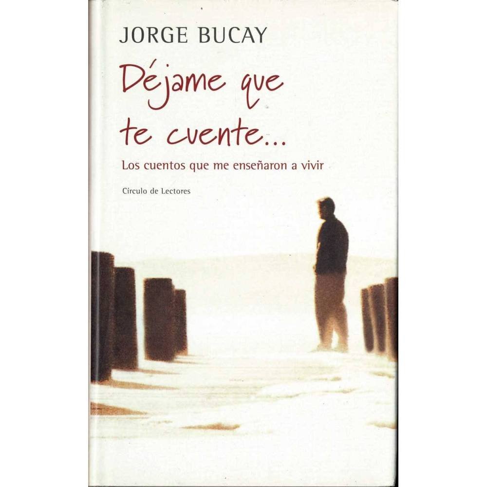 Déjame que te cuente... Los cuentos que me enseñaron a vivir - Jorge Bucay