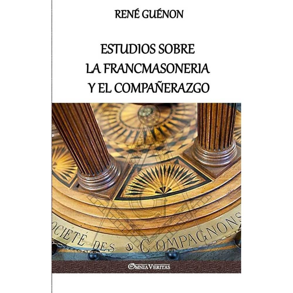 Estudios sobre la Francmasoneria y el Compañerazgo - René Guénon