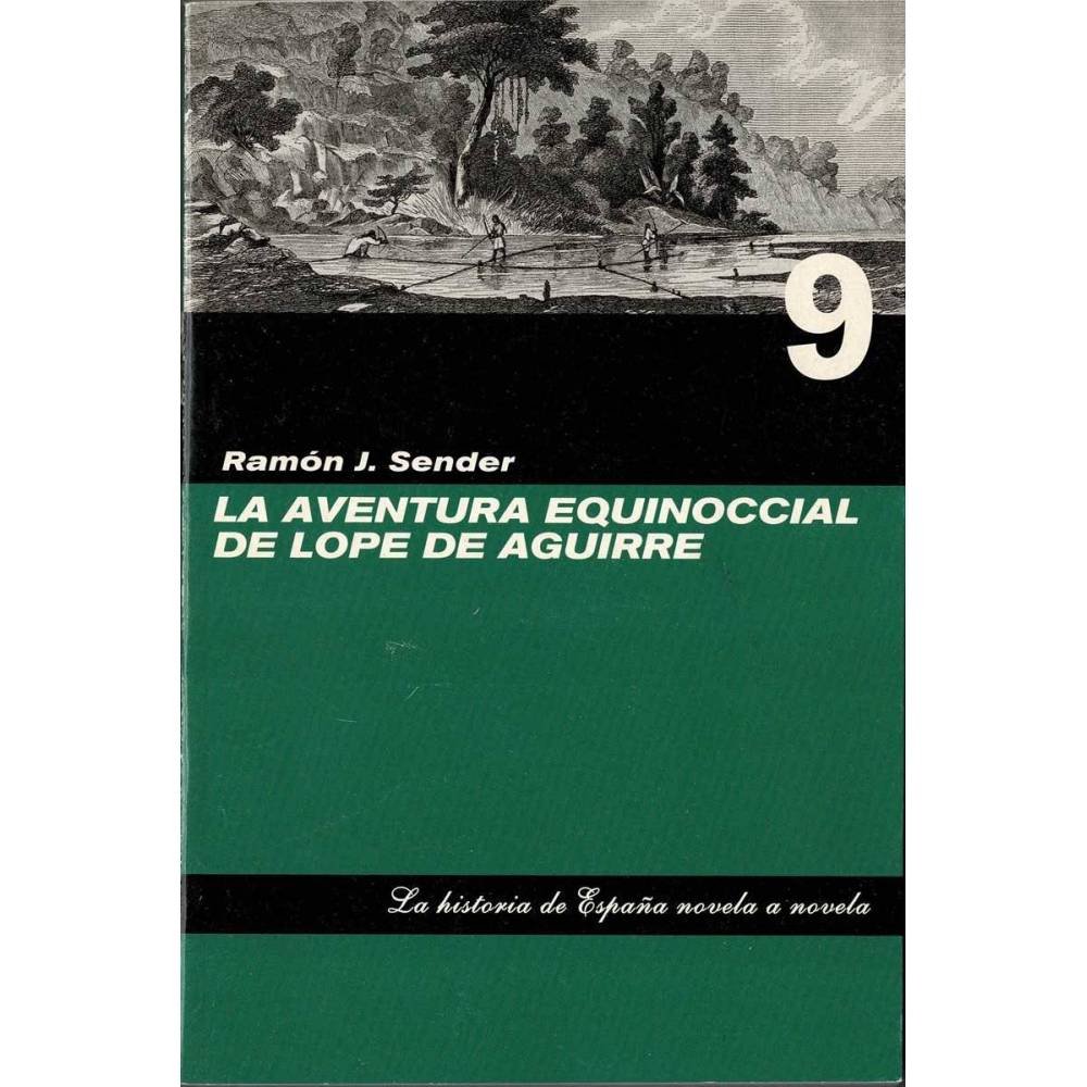 La aventura equinoccial de Lope de Aguirre - Ramón J. Sender