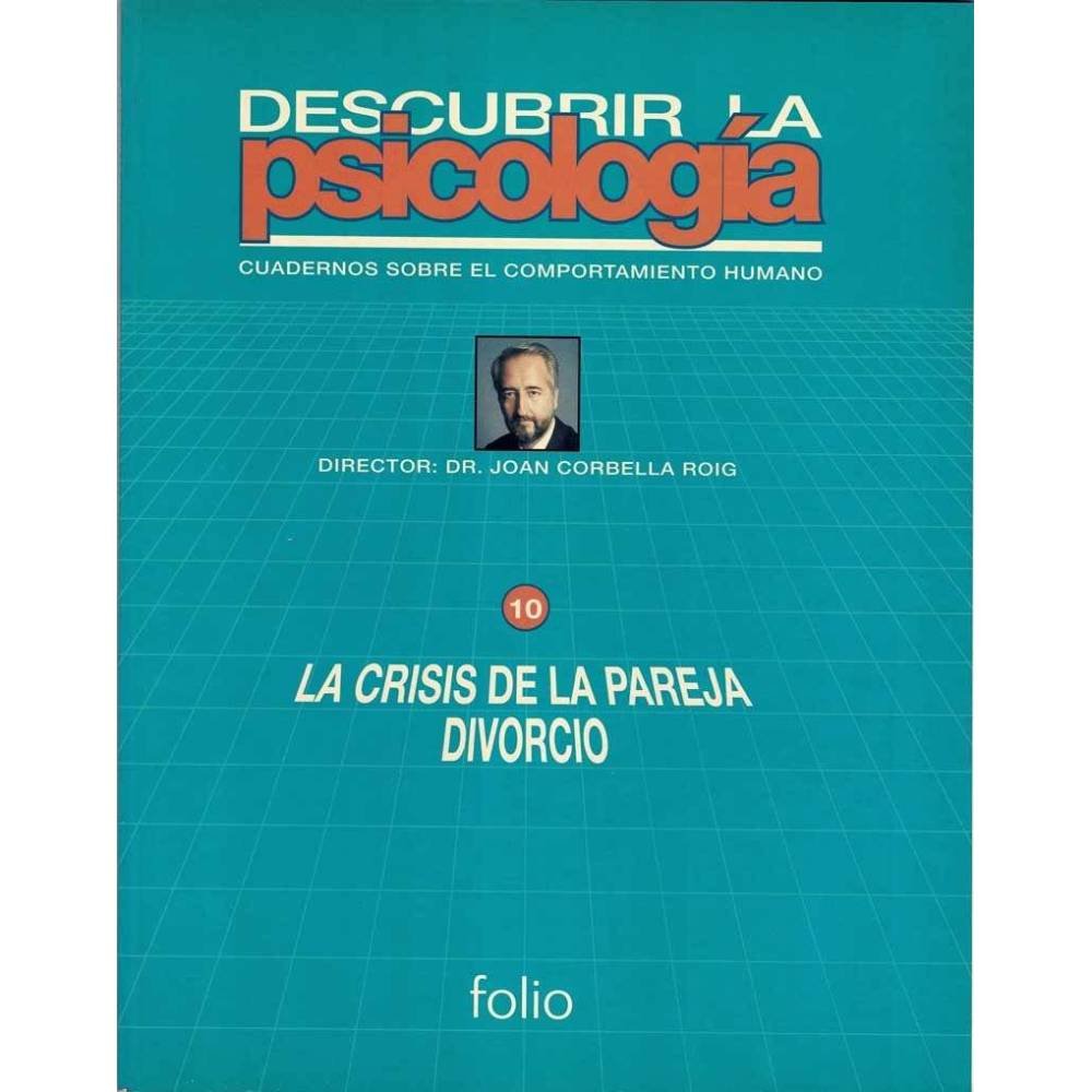 Descubrir la Psicología. Vol. 10. La crisis de la pareja. Divorcio - Joan Corbella Roig