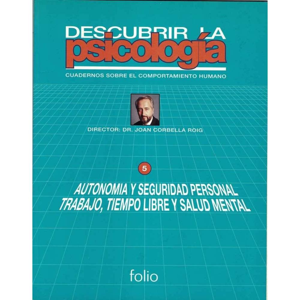 Descubrir la Psicología. Vol. 5. Autonomía y seguridad personal. Trabajo, tiempo libre y salud mental - Joan Corbella Roig
