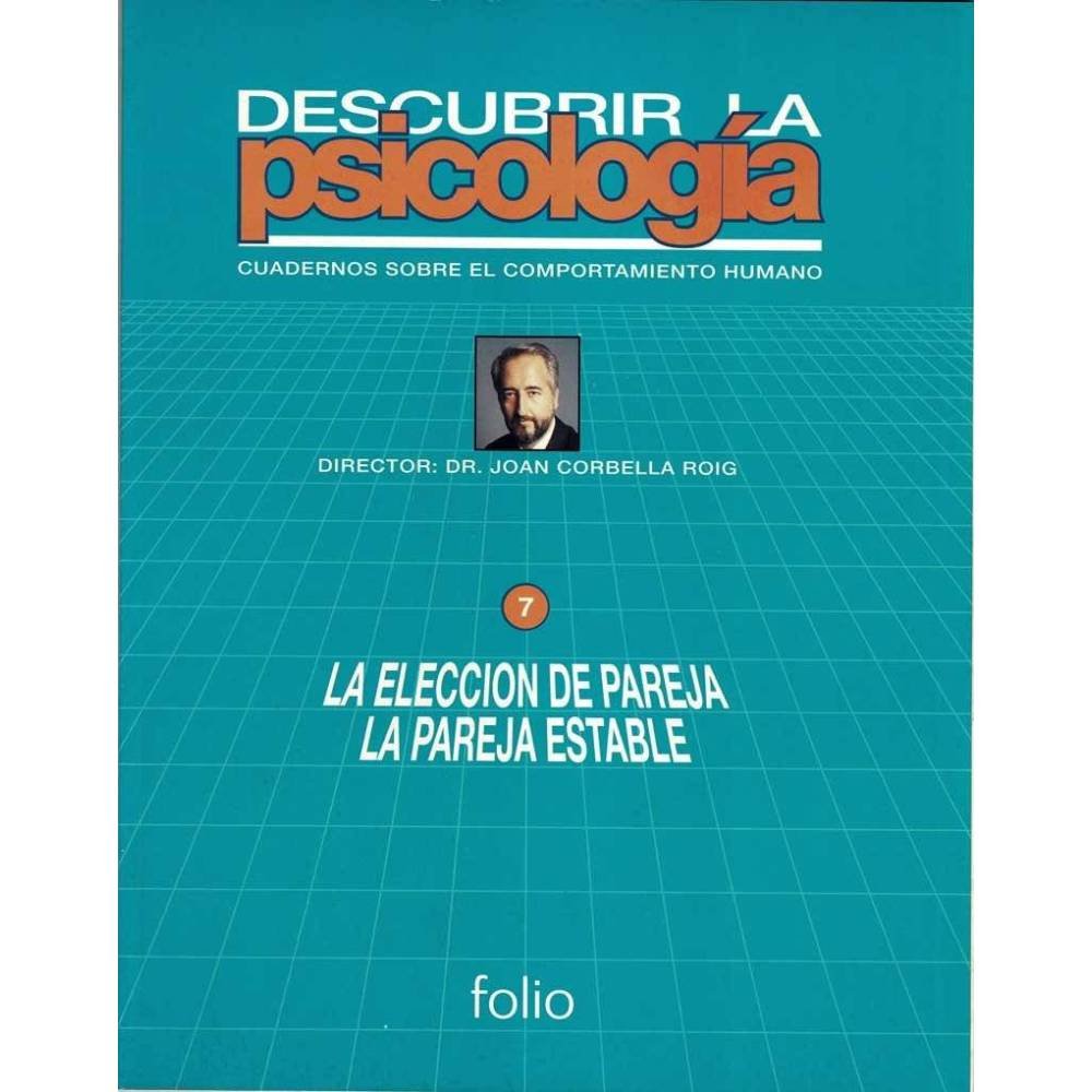 Descubrir la Psicología. Vol. 7. La elección de pareja. La pareja estable - Joan Corbella Roig