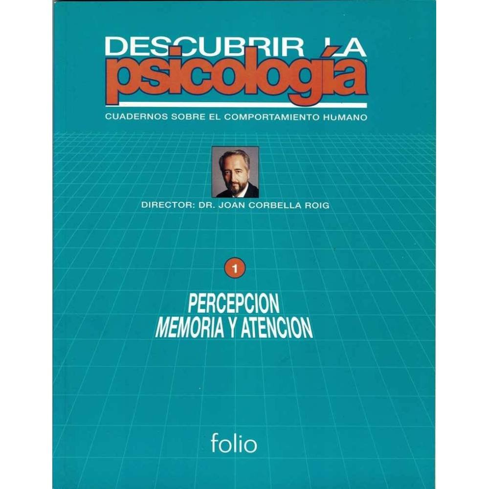 Descubrir la Psicología. Vol. 1. Percepción. Memoria y atención - Joan Corbella Roig