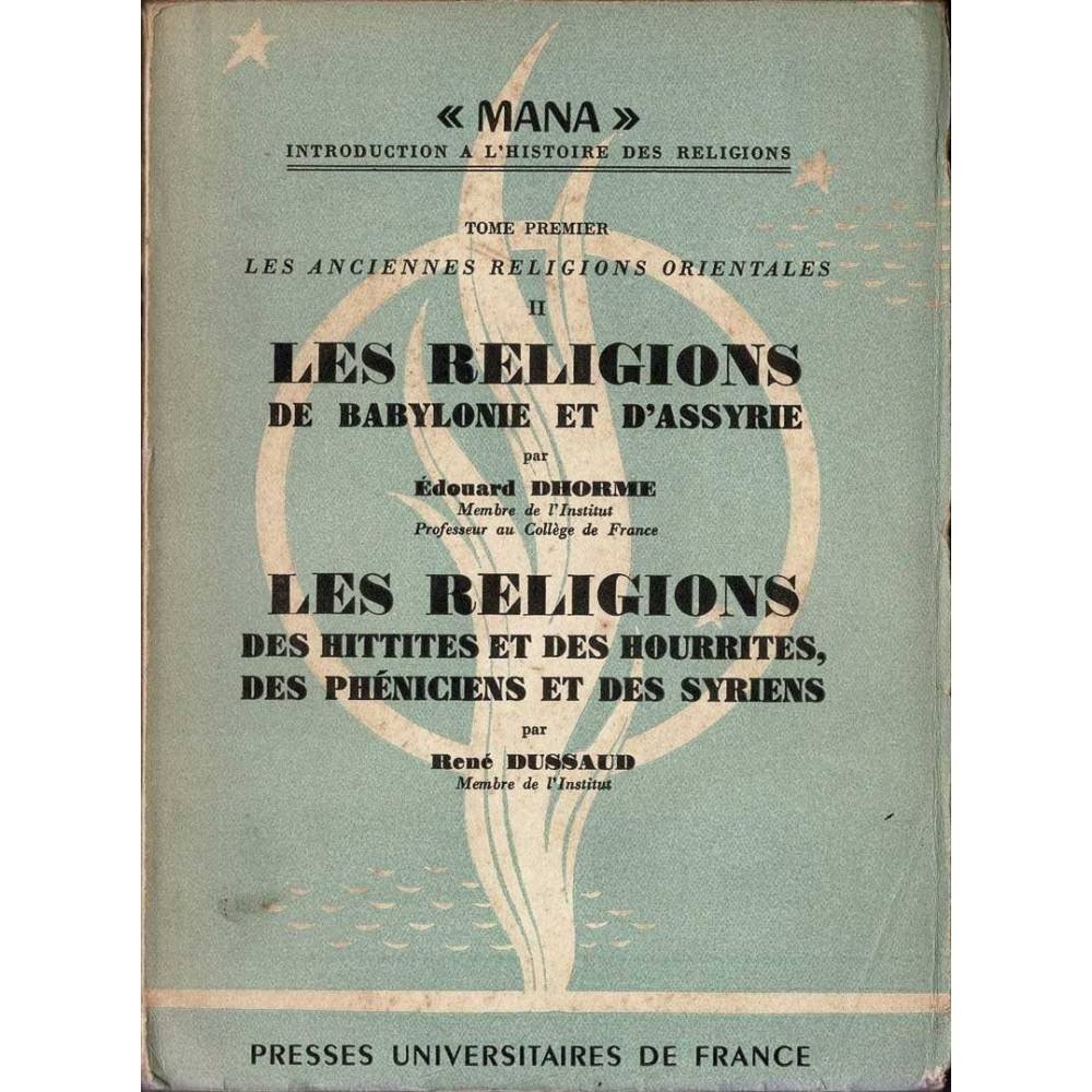 Les religions de Babylonie et d'Assyrie. Les religions des hittites et des hourrites, des phéniciens et des syriens - Edouard D