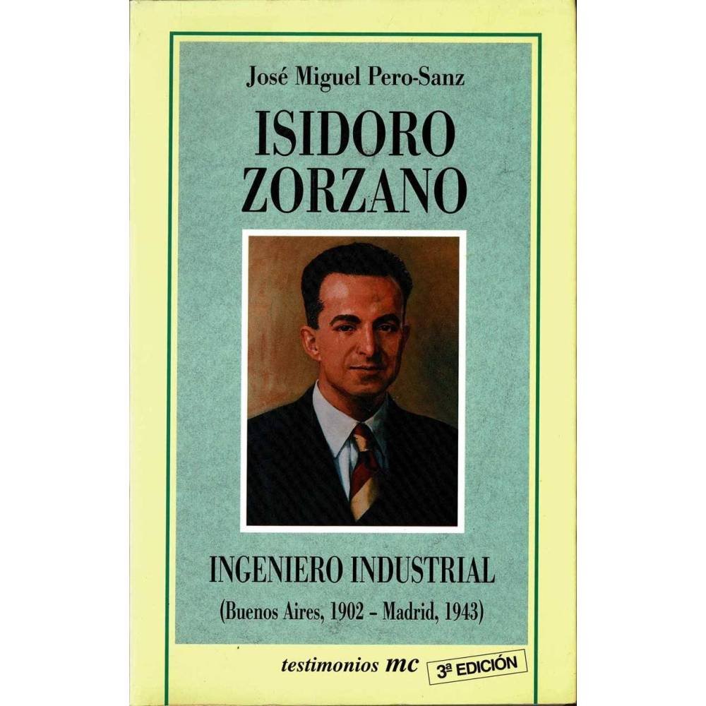 Isidoro Zorzano. Ingeniero Industrial - José Miguel Pero-Sanz