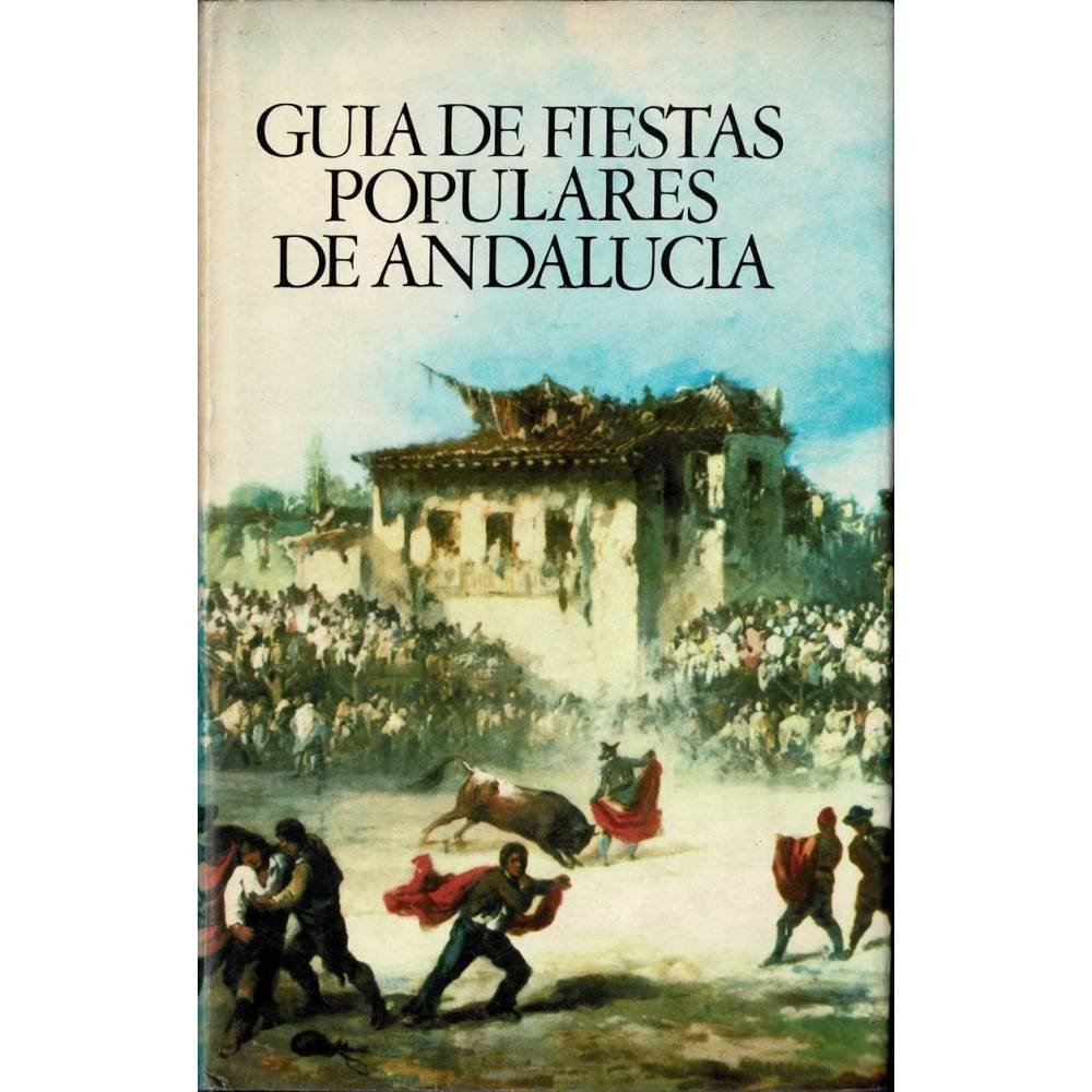 Guía de fiestas populares de Andalucía - AA.VV.