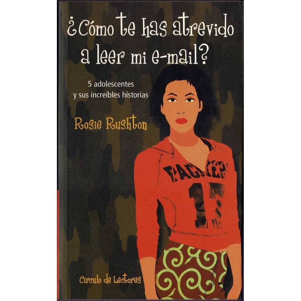 ¿Cómo te has atrevido a leer mi e-mail? - Rosie Rushton