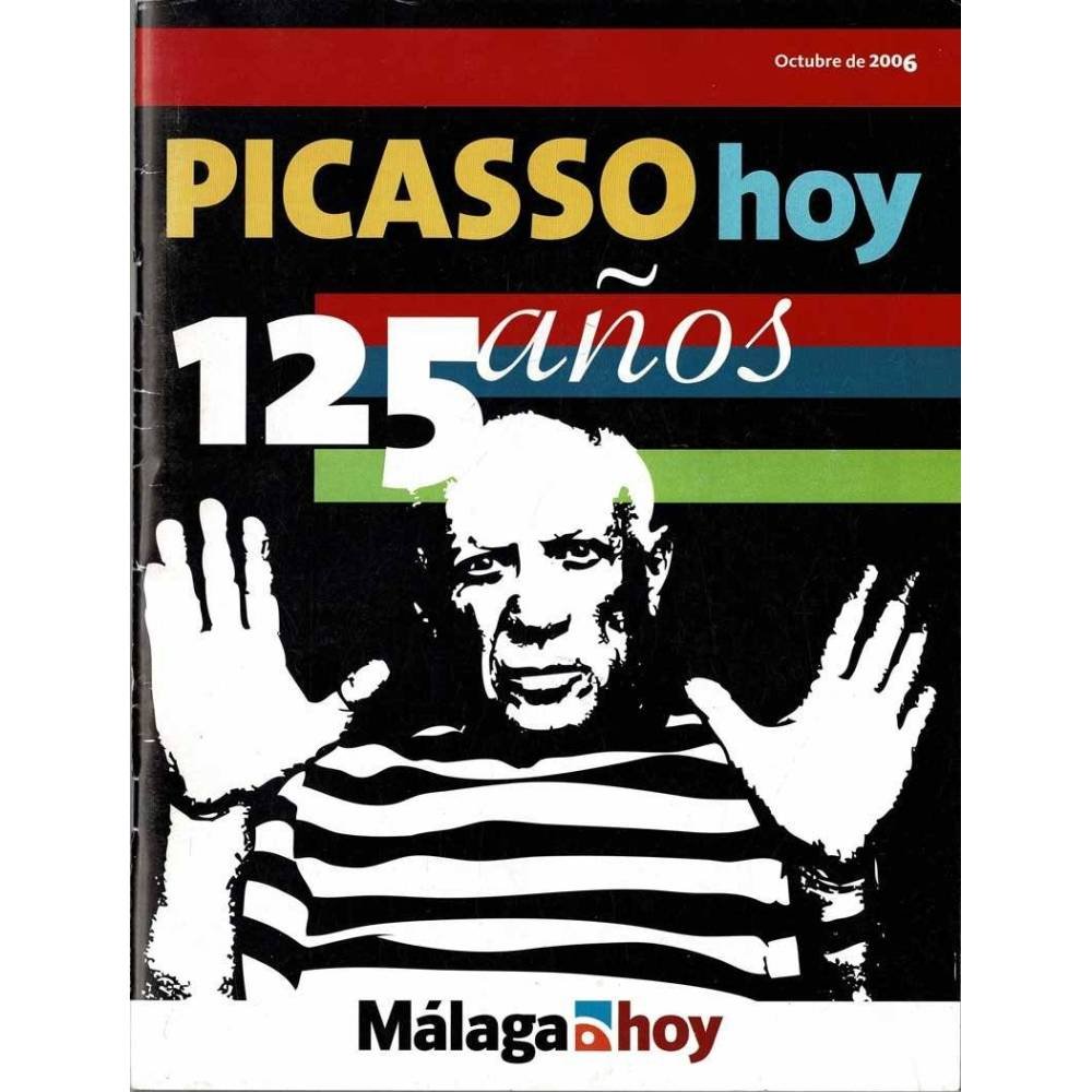 Málaga Hoy. Picasso hoy. 125 años. Octubre 2006