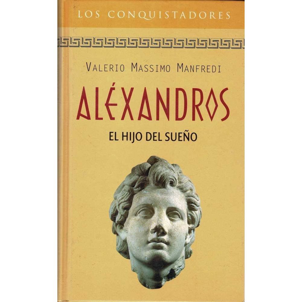 Aléxandros. El hijo del sueño - Valerio Massimo Manfredi