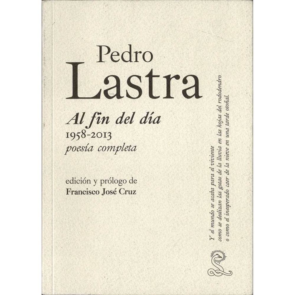 Al fin del día 1958-2013 - Pedro Lastra