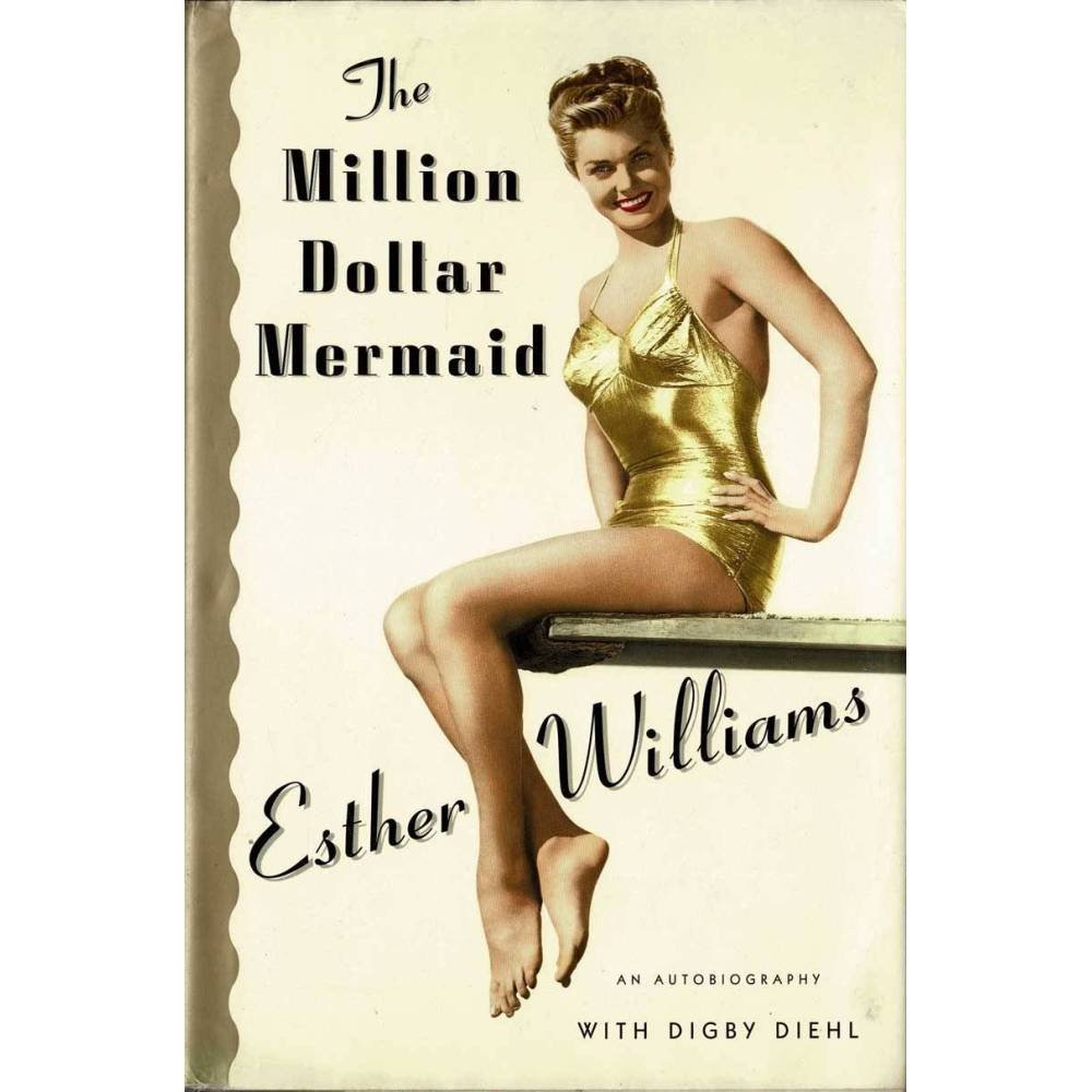 The Million Dollar Mermaid: An Autobiography - Esther Williams