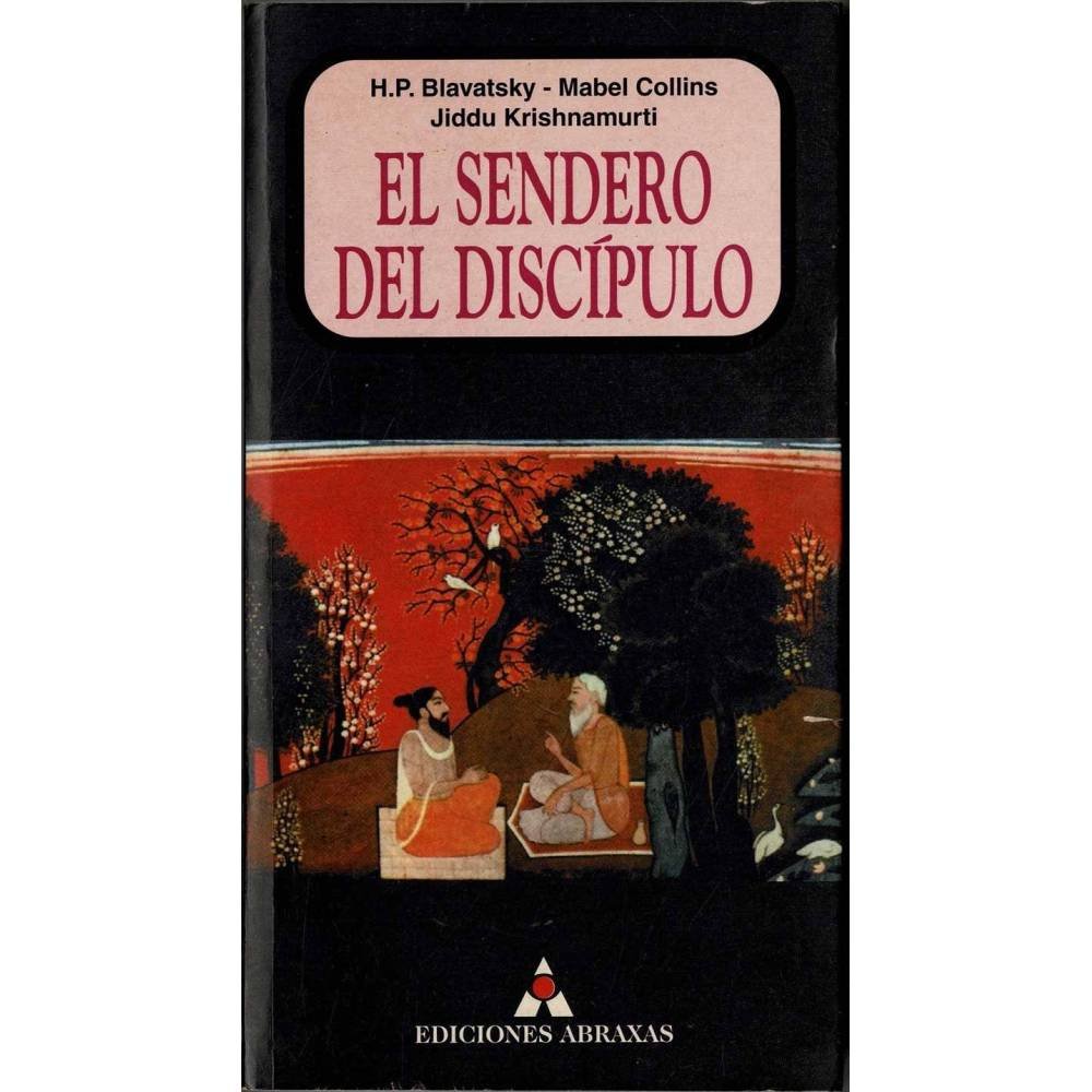 El Sendero del Discípulo - H. P. Blavatsky, Mabel Collins, Jiddu Krishnamurti