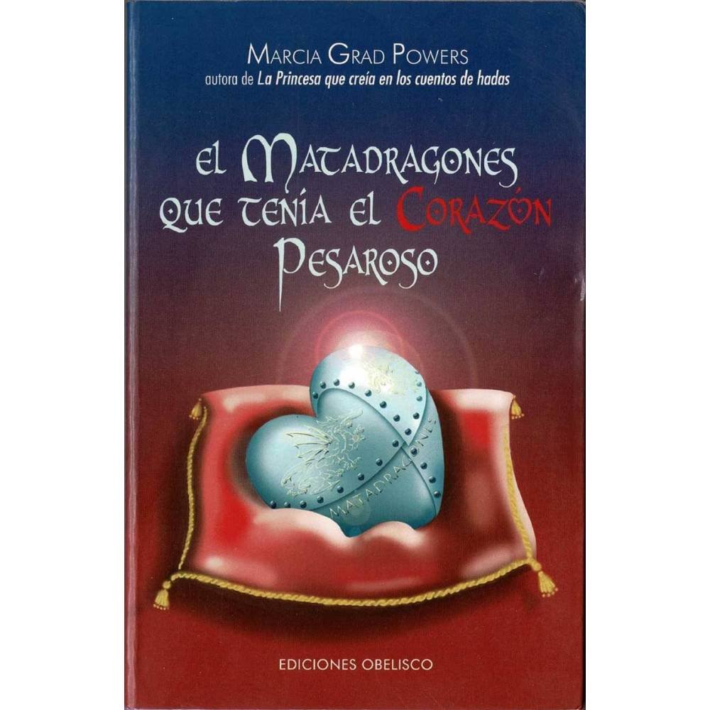 El Matadragones que tenía el Corazón Pesaroso - Marcia Grad Powers