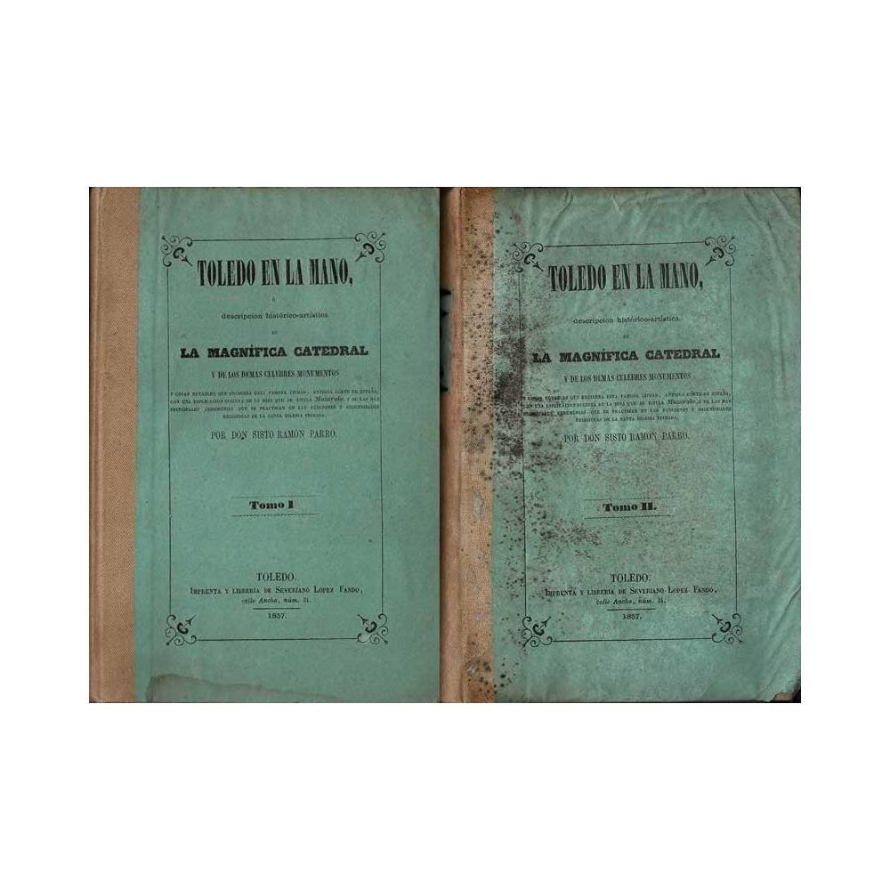 Toledo en la mano o descripción histórico-artística de la magnífica catedral y de los demás célebres monumentos. 2 tomos -