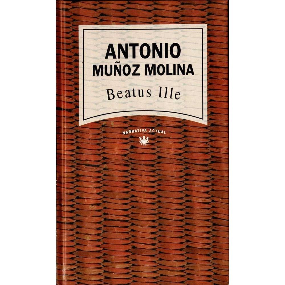 Beatus Ille - Antonio Muñoz Molina