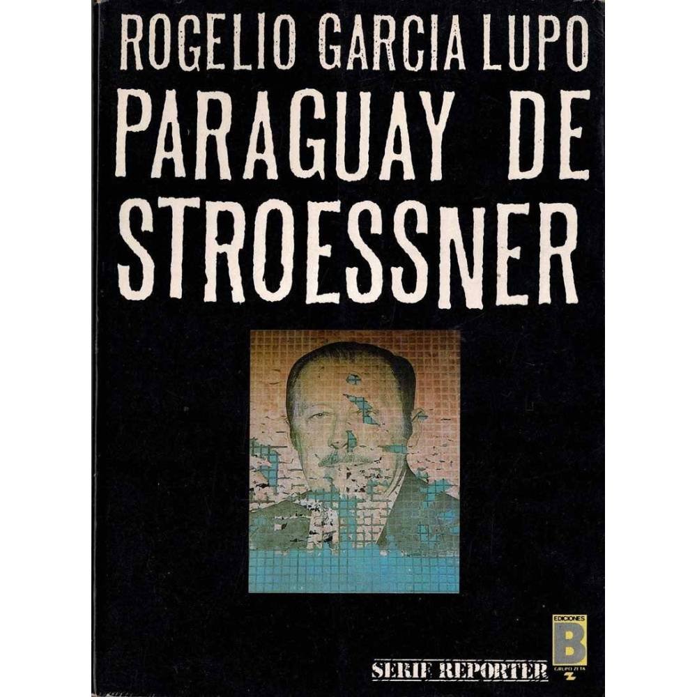 Paraguay de Stroessner - Rogelio García Lupo