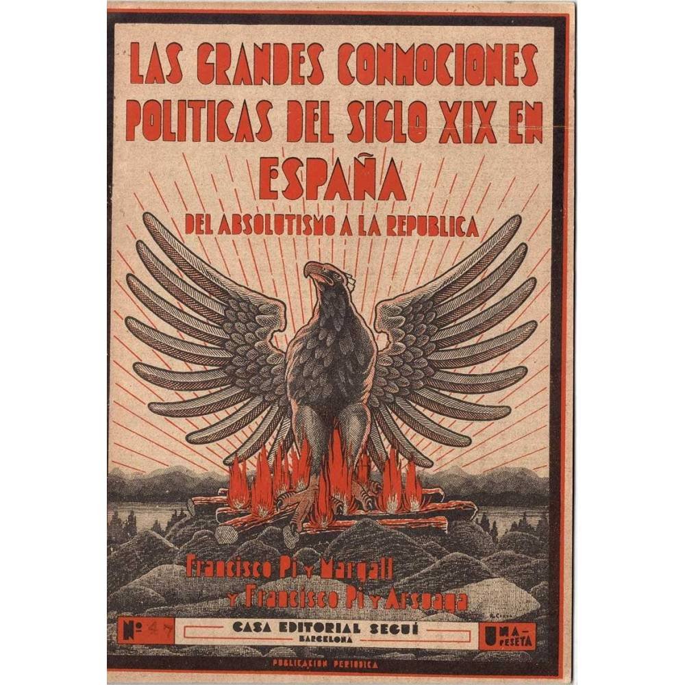 Las grandes conmociones políticas del siglo XIX en España. Del absolutismo a la república Nº 47 - Francisco Pi y Margarll, F