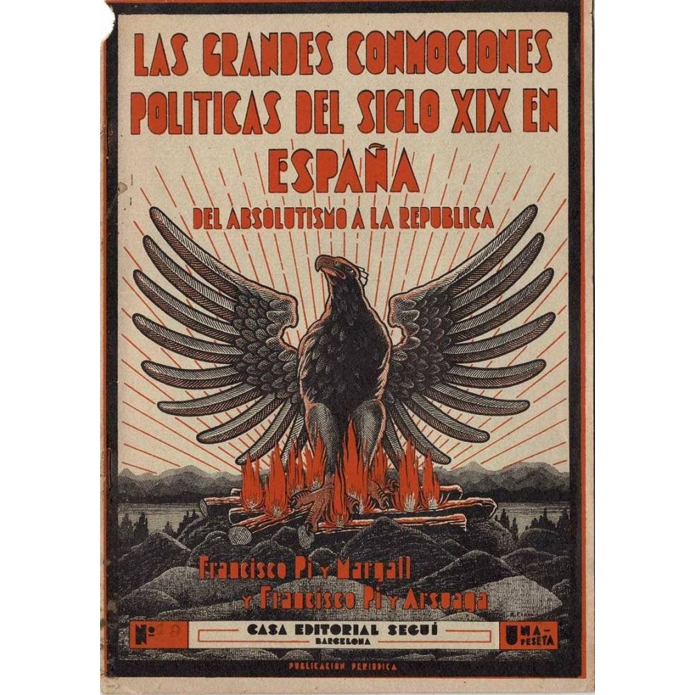 Las grandes conmociones políticas del siglo XIX en España. Del absolutismo a la república Nº 49 - Francisco Pi y Margarll, F