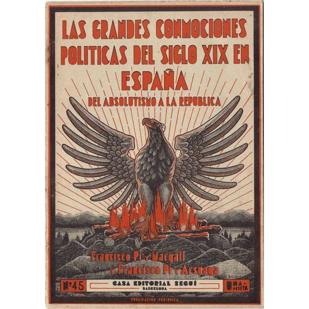 Las grandes conmociones políticas del siglo XIX en España. Del absolutismo a la república Nº 45 - Francisco Pi y Margarll, F
