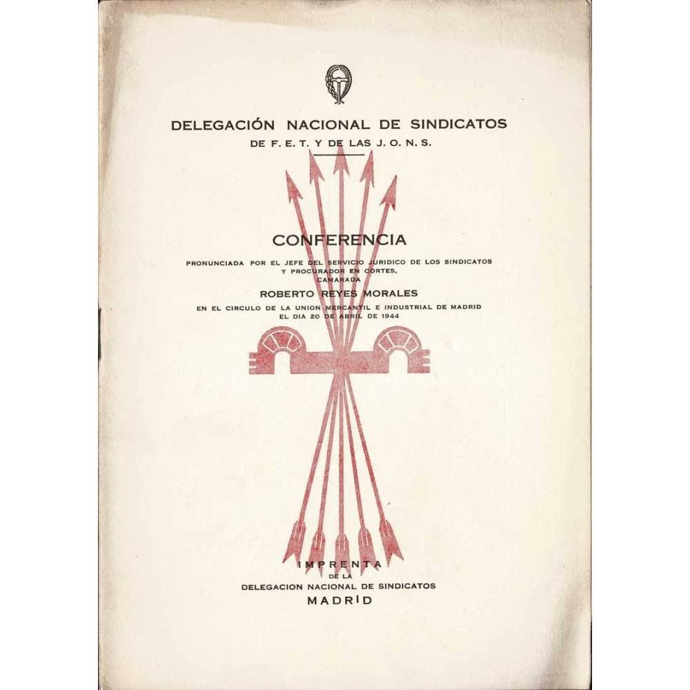 Conferencia pronunciada por el jefe de servicio jurídico de los sindicatos y procurador en Cortes - Roberto Reyes Morales