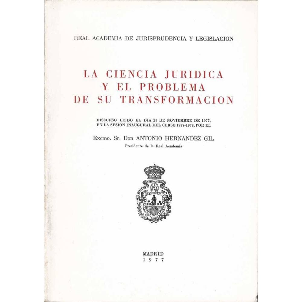 La ciencia jurídica y el problema de su transformación - Antonio Hernández Gil