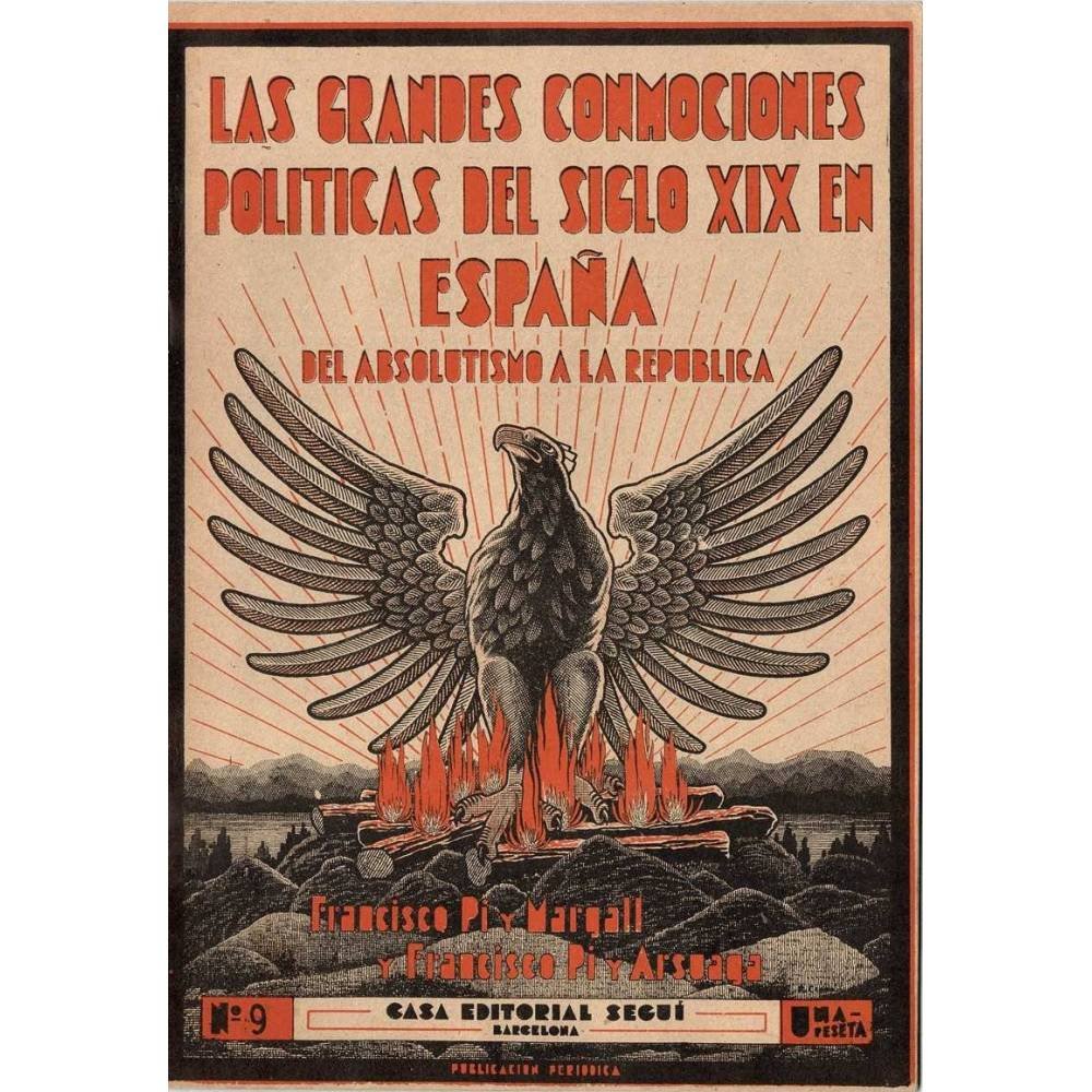 Las grandes conmociones políticas del siglo XIX en España. Del absolutismo a la república Nº 9 - Francisco Pi y Margarll, Fr