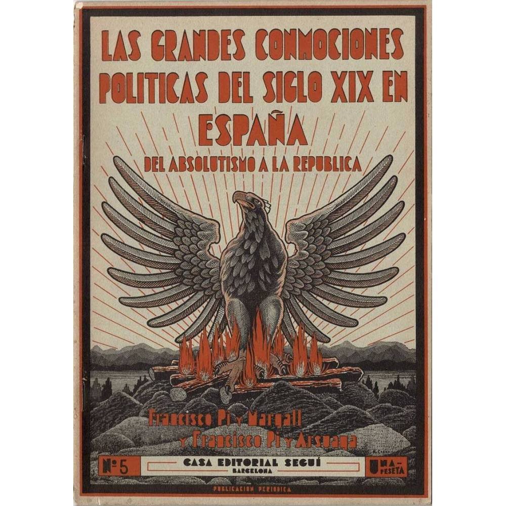 Las grandes conmociones políticas del siglo XIX en España. Del absolutismo a la república Nº 5 - Francisco Pi y Margarll, Fr