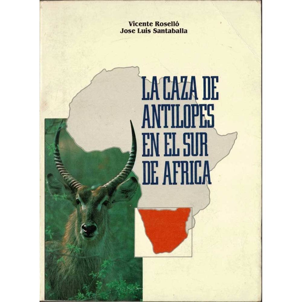 La caza de antílopes en el sur de Africa - Vincente Roselló, José Luis Santaballa
