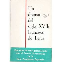 Un dramaturgo del siglo XVII: Francisco de Leiva (1630-1676) (dedicado) - Julio Mathias